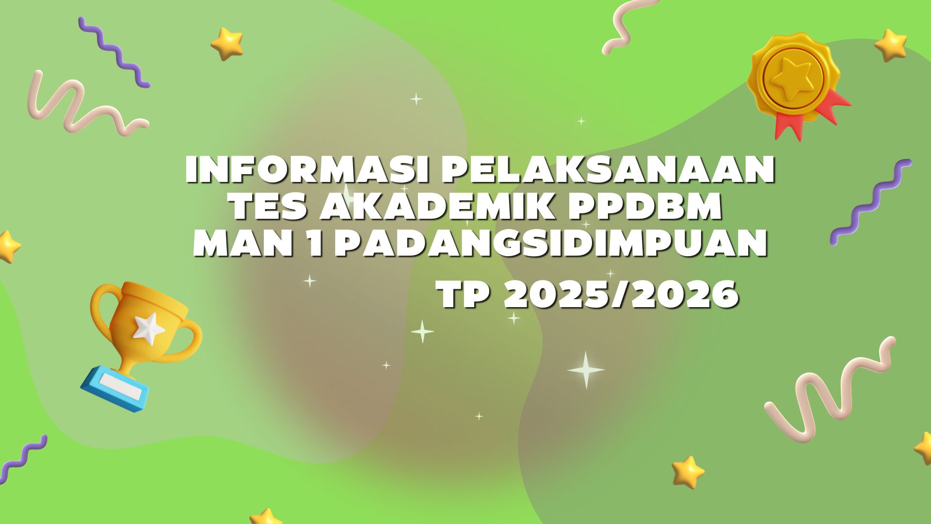 INFORMASI PELAKSANAAN TES AKADEMIK PPDBM MAN 1 PADANGSIDIMPUAN T.P 2024/2025