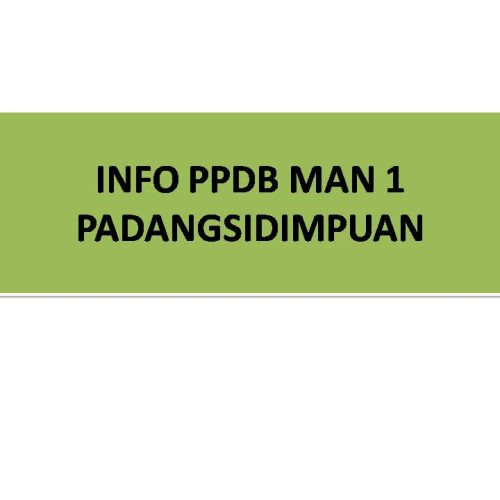 INFO PPDB MAN 1 PADANGSIDIMPUAN