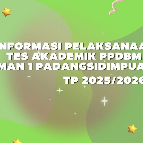 INFORMASI PELAKSANAAN TES AKADEMIK PPDBM MAN 1 PADANGSIDIMPUAN T.P 2024/2025